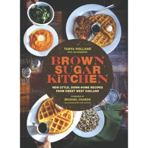 Brown Sugar Kitchen: New-Style, Down-Home Recipes from Sweet West Oakland (Soul Food Cookbook, Southern Style Cookbook, Recipe Book)